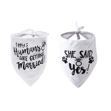 Load image into Gallery viewer, Dog Wedding Bandana My Humans are Getting Married She Said Yes Pet Triangle Bib Scarf Neckerchief Engagement Announcemet
