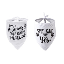 Load image into Gallery viewer, Dog Wedding Bandana My Humans are Getting Married She Said Yes Pet Triangle Bib Scarf Neckerchief Engagement Announcemet
